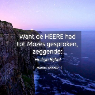 Picture 05 - Numberi 1:48 NLD - Want de HEERE had tot Mozes gesproken, - Bible Verse Picture