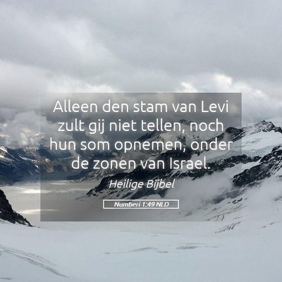 Picture 05 - Numberi 1:49 NLD - Alleen den stam van Levi zult gij niet tellen, - Bible Verse Picture