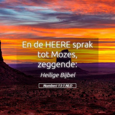 Picture 05 - Numberi 13:1 NLD - En de HEERE sprak tot Mozes, - Bible Verse Picture