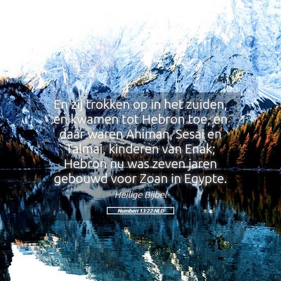Picture 05 - Numberi 13:22 NLD - En zij trokken op in het zuiden, en kwamen tot - Bible Verse Picture