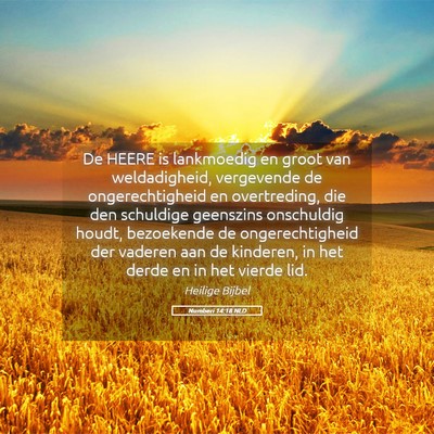 Picture 05 - Numberi 14:18 NLD - De HEERE is lankmoedig en groot van weldadigheid, - Bible Verse Picture