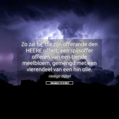 Picture 05 - Numberi 15:4 NLD - Zo zal hij, die zijn offerande den HEERE offert, - Bible Verse Picture