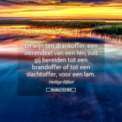 Picture 05 - Numberi 15:5 NLD - En wijn ten drankoffer, een vierendeel van een - Bible Verse Picture