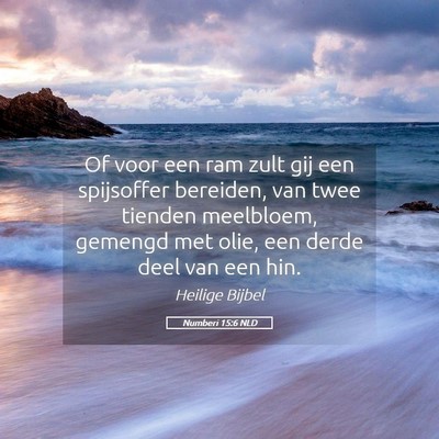 Picture 05 - Numberi 15:6 NLD - Of voor een ram zult gij een spijsoffer bereiden, - Bible Verse Picture