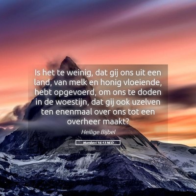 Picture 05 - Numberi 16:13 NLD - Is het te weinig, dat gij ons uit een land, van - Bible Verse Picture