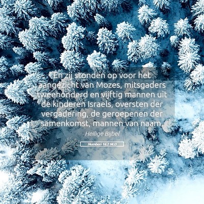 Picture 05 - Numberi 16:2 NLD - En zij stonden op voor het aangezicht van Mozes, - Bible Verse Picture