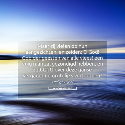 Picture 05 - Numberi 16:22 NLD - Maar zij vielen op hun aangezichten, en zeiden: O - Bible Verse Picture