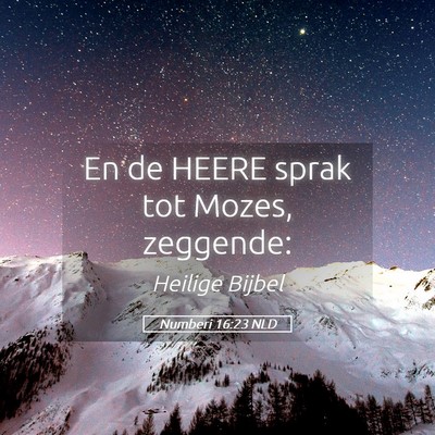 Picture 05 - Numberi 16:23 NLD - En de HEERE sprak tot Mozes, - Bible Verse Picture