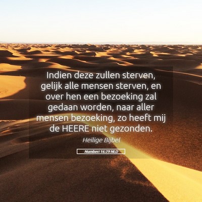 Picture 05 - Numberi 16:29 NLD - Indien deze zullen sterven, gelijk alle mensen - Bible Verse Picture