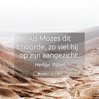 Picture 05 - Numberi 16:4 NLD - Als Mozes dit hoorde, zo viel hij op zijn - Bible Verse Picture