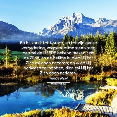 Picture 05 - Numberi 16:5 NLD - En hij sprak tot Korach, en tot zijn ganse - Bible Verse Picture