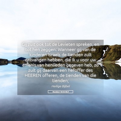 Picture 05 - Numberi 18:26 NLD - Gij zult ook tot de Levieten spreken, en tot hen - Bible Verse Picture