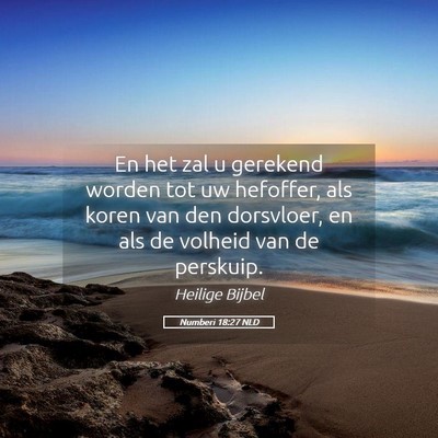 Picture 05 - Numberi 18:27 NLD - En het zal u gerekend worden tot uw hefoffer, als - Bible Verse Picture