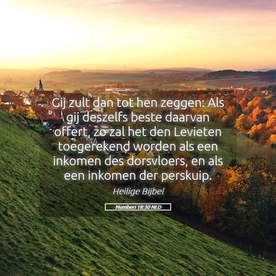 Picture 05 - Numberi 18:30 NLD - Gij zult dan tot hen zeggen: Als gij deszelfs - Bible Verse Picture