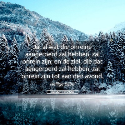 Picture 05 - Numberi 19:22 NLD - Ja, al wat die onreine aangeroerd zal hebben, zal - Bible Verse Picture