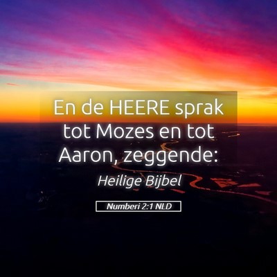 Picture 05 - Numberi 2:1 NLD - En de HEERE sprak tot Mozes en tot Aaron, - Bible Verse Picture
