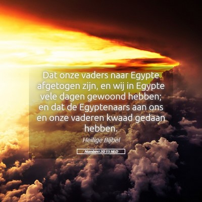 Picture 05 - Numberi 20:15 NLD - Dat onze vaders naar Egypte afgetogen zijn, en - Bible Verse Picture