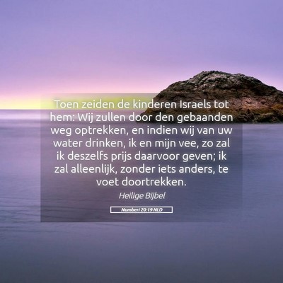 Picture 05 - Numberi 20:19 NLD - Toen zeiden de kinderen Israels tot hem: Wij - Bible Verse Picture