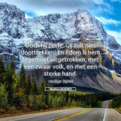 Picture 05 - Numberi 20:20 NLD - Doch hij zeide: Gij zult niet doortrekken! En - Bible Verse Picture