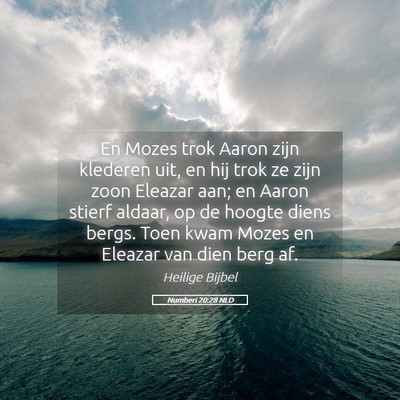 Picture 05 - Numberi 20:28 NLD - En Mozes trok Aaron zijn klederen uit, en hij - Bible Verse Picture