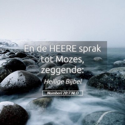 Picture 05 - Numberi 20:7 NLD - En de HEERE sprak tot Mozes, - Bible Verse Picture