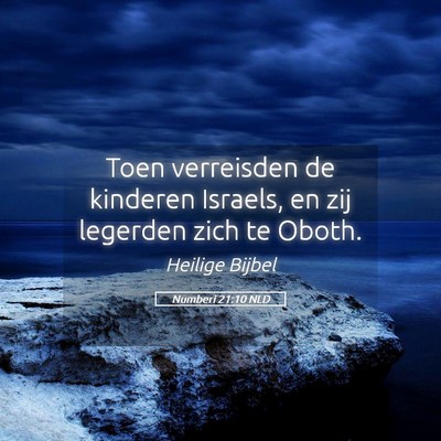 Picture 05 - Numberi 21:10 NLD - Toen verreisden de kinderen Israels, en zij - Bible Verse Picture