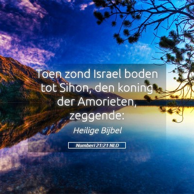 Picture 05 - Numberi 21:21 NLD - Toen zond Israel boden tot Sihon, den koning der - Bible Verse Picture