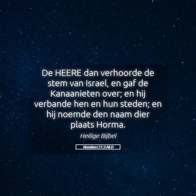 Picture 05 - Numberi 21:3 NLD - De HEERE dan verhoorde de stem van Israel, en gaf - Bible Verse Picture