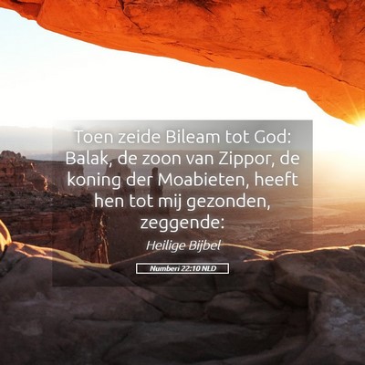 Picture 05 - Numberi 22:10 NLD - Toen zeide Bileam tot God: Balak, de zoon van - Bible Verse Picture