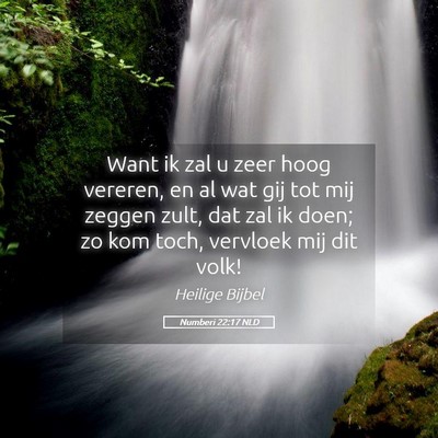 Picture 05 - Numberi 22:17 NLD - Want ik zal u zeer hoog vereren, en al wat gij - Bible Verse Picture
