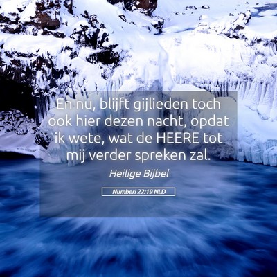 Picture 05 - Numberi 22:19 NLD - En nu, blijft gijlieden toch ook hier dezen - Bible Verse Picture