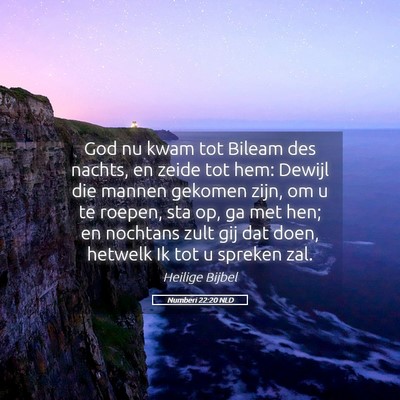 Picture 05 - Numberi 22:20 NLD - God nu kwam tot Bileam des nachts, en zeide tot - Bible Verse Picture