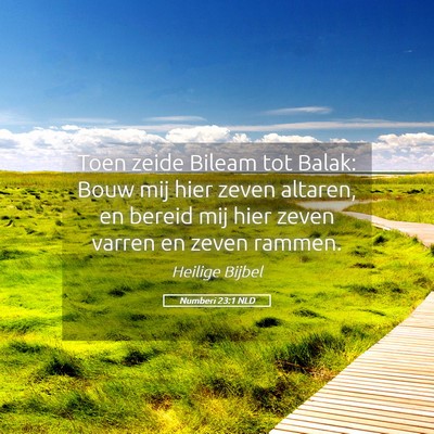 Picture 05 - Numberi 23:1 NLD - Toen zeide Bileam tot Balak: Bouw mij hier zeven - Bible Verse Picture