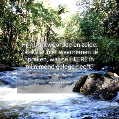 Picture 05 - Numberi 23:12 NLD - Hij nu antwoordde en zeide: Zal ik dat niet - Bible Verse Picture