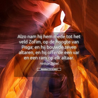 Picture 05 - Numberi 23:14 NLD - Alzo nam hij hem mede tot het veld Zofim, op de - Bible Verse Picture