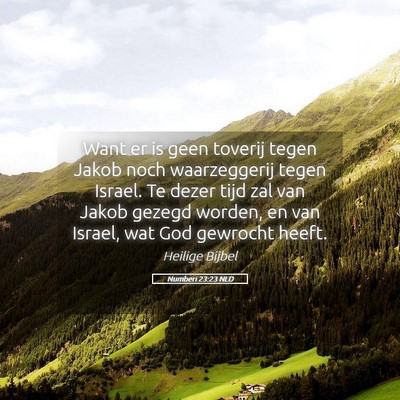 Picture 05 - Numberi 23:23 NLD - Want er is geen toverij tegen Jakob noch - Bible Verse Picture