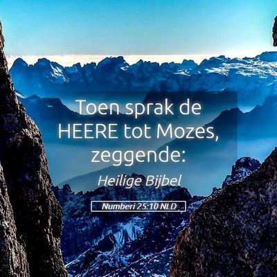 Picture 05 - Numberi 25:10 NLD - Toen sprak de HEERE tot Mozes, - Bible Verse Picture