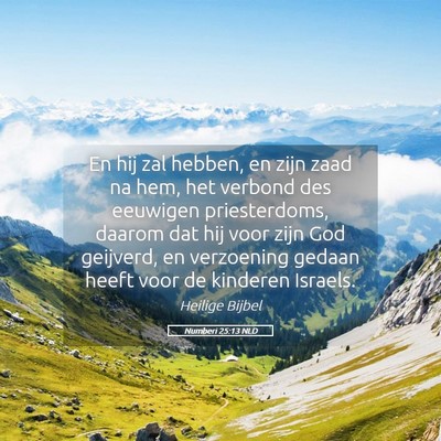 Picture 05 - Numberi 25:13 NLD - En hij zal hebben, en zijn zaad na hem, het - Bible Verse Picture