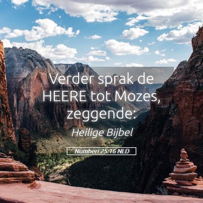 Picture 05 - Numberi 25:16 NLD - Verder sprak de HEERE tot Mozes, - Bible Verse Picture