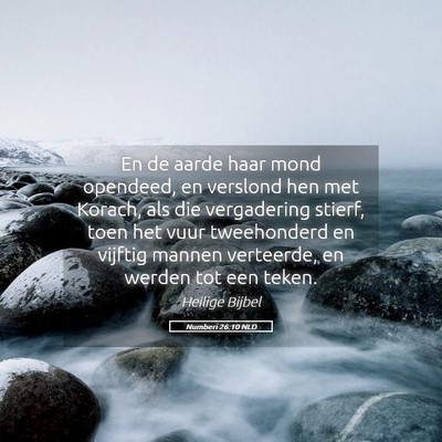 Picture 05 - Numberi 26:10 NLD - En de aarde haar mond opendeed, en verslond hen - Bible Verse Picture