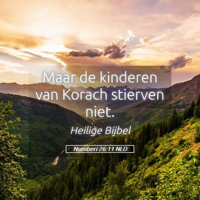 Picture 05 - Numberi 26:11 NLD - Maar de kinderen van Korach stierven - Bible Verse Picture