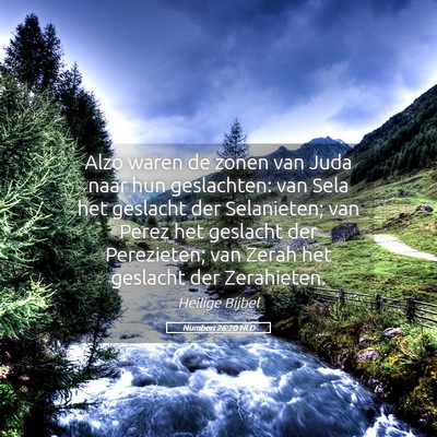 Picture 05 - Numberi 26:20 NLD - Alzo waren de zonen van Juda naar hun geslachten: - Bible Verse Picture