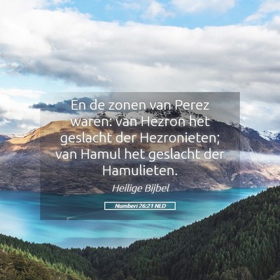 Picture 05 - Numberi 26:21 NLD - En de zonen van Perez waren: van Hezron het - Bible Verse Picture
