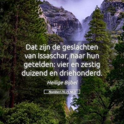 Picture 05 - Numberi 26:25 NLD - Dat zijn de geslachten van Issaschar, naar hun - Bible Verse Picture