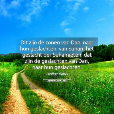Picture 05 - Numberi 26:42 NLD - Dit zijn de zonen van Dan, naar hun geslachten: - Bible Verse Picture