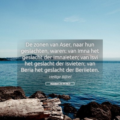 Picture 05 - Numberi 26:44 NLD - De zonen van Aser, naar hun geslachten, waren: - Bible Verse Picture