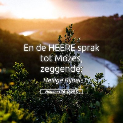 Picture 05 - Numberi 26:52 NLD - En de HEERE sprak tot Mozes, - Bible Verse Picture