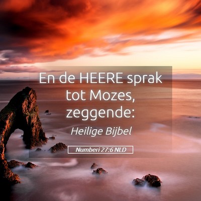 Picture 05 - Numberi 27:6 NLD - En de HEERE sprak tot Mozes, - Bible Verse Picture