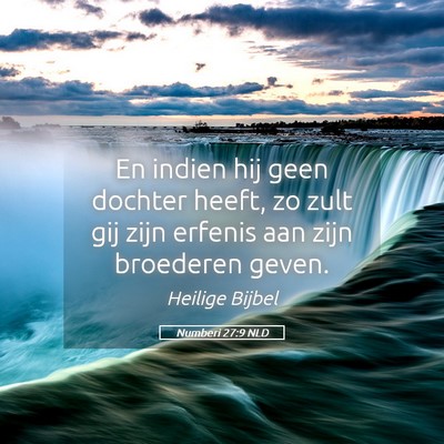 Picture 05 - Numberi 27:9 NLD - En indien hij geen dochter heeft, zo zult gij - Bible Verse Picture