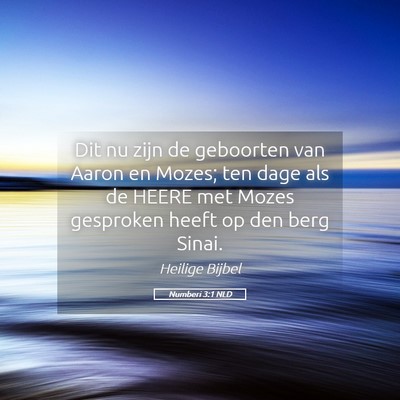 Picture 05 - Numberi 3:1 NLD - Dit nu zijn de geboorten van Aaron en Mozes; ten - Bible Verse Picture